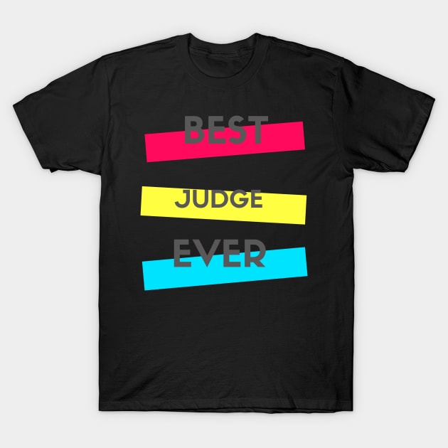Best Judge Ever T-Shirt by divawaddle